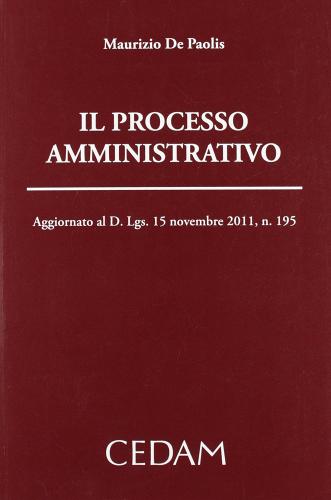 Il nuovo processo amministrativo di Maurizio De Paolis edito da CEDAM