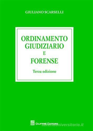 Ordinamento giudiziario e forense di Giuliano Scarselli edito da Giuffrè