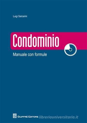 Condominio. Manuale con formule. Con CD-ROM di Luigi Salciarini edito da Giuffrè