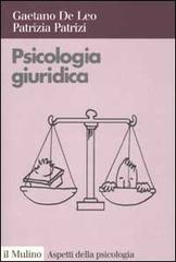 Psicologia giuridica di Gaetano De Leo, Patrizia Patrizi edito da Il Mulino