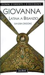 Giovanna Latina a Bisanzio di Sandra Origone edito da Jaca Book