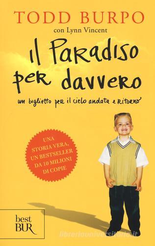 Il paradiso per davvero di Todd Burpo, Lynn Vincent edito da Rizzoli