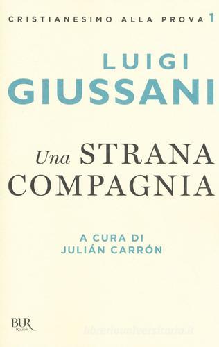 Una strana compagnia di Luigi Giussani edito da Rizzoli