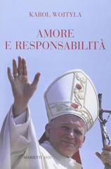 Amore e responsabilità. Morale sessuale e vita interpersonale di Giovanni Paolo II edito da Marietti