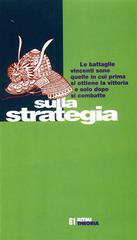 Sulla strategia. Opera filosofica cinese della metà del II secolo a. C. edito da Costa & Nolan