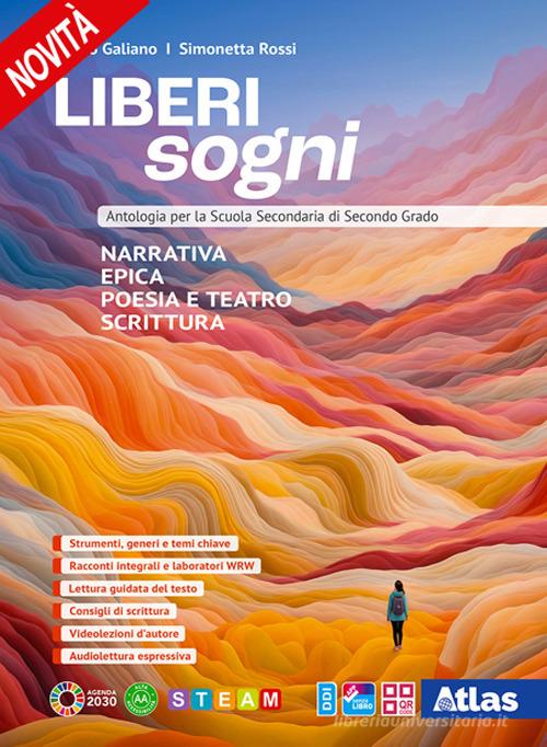 Liberi sogni. Antologia italiana. Per le Scuole superiori. Con e-book. Con espansione online di Enrico Galiano, Simonetta Rossi edito da Atlas