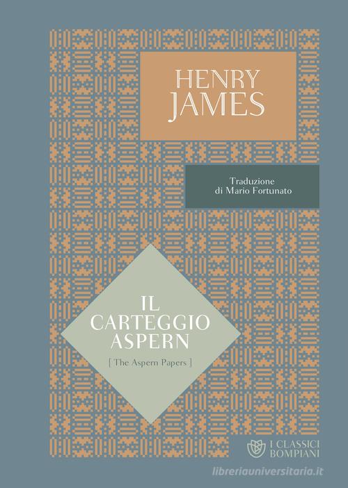 Libro Il carteggio Aspern di Henry James I Classici Bompiani di Bompiani