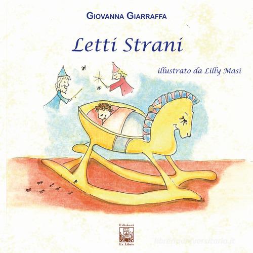 Letti strani di Giovanna Giarraffa edito da Edizioni Ex Libris