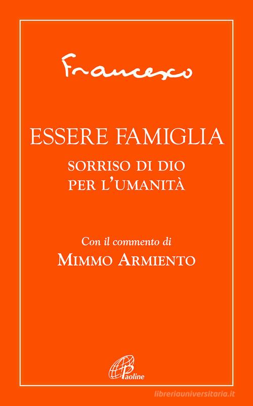 Essere famiglia. Sorriso di Dio per l'umanità di Francesco (Jorge Mario Bergoglio) edito da Paoline Editoriale Libri