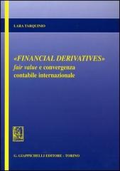 Financial derivatives. Fair value e convergenza contabile internazionale di Lara Tarquinio edito da Giappichelli