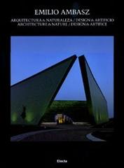 Architettura & naturalezza. Design & artificio-Architecture & nature. Design & artifice di Emilio Ambasz edito da Mondadori Electa