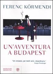 Un' avventura a Budapest di Ferenc Kormendi edito da Bompiani
