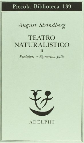 Teatro naturalistico vol.2 di August Strindberg edito da Adelphi
