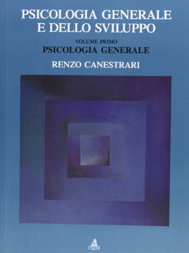 Psicologia generale e dello sviluppo vol.1 di Renzo Canestrari edito da CLUEB