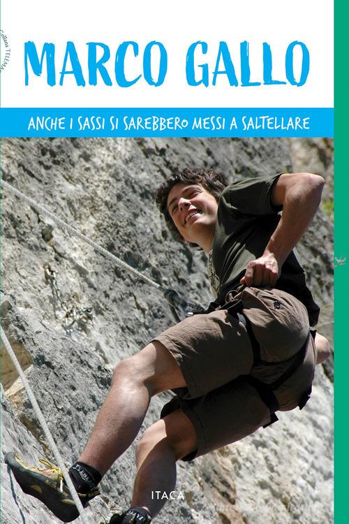 Marco Gallo. Anche i sassi si sarebbero messi a saltellare edito da Itaca (Castel Bolognese)