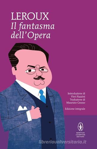 Il fantasma dell'Opera. Ediz. integrale di Gaston Leroux edito da Newton Compton Editori