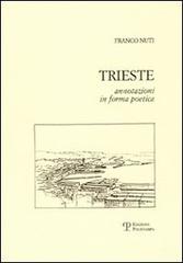 Trieste. Annotazioni in forma poetica di Franco Nuti edito da Polistampa