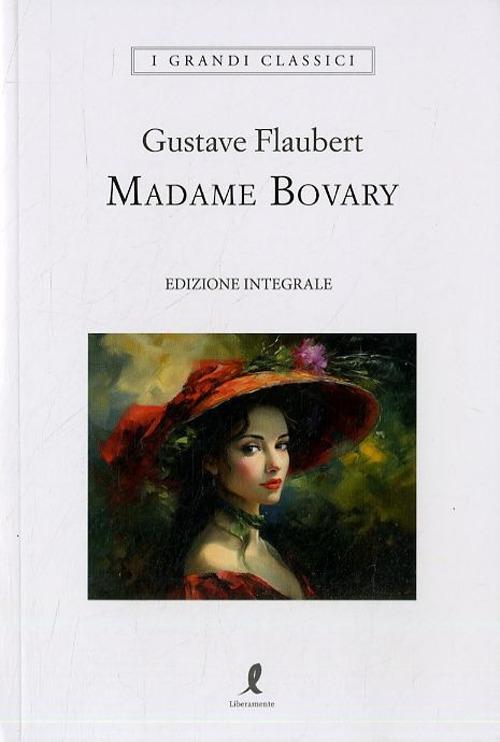 Madame Bovary di Gustave Flaubert edito da Liberamente