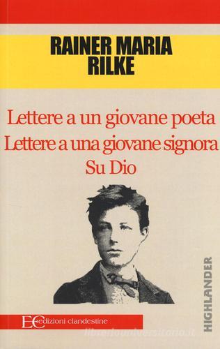 Lettere a un giovane poeta-Lettere a una giovane signora-Su Dio di Rainer  Maria Rilke - 9788865965085 in Saggi letterari