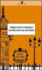 L' ultima volta che vidi Parigi di Francis Scott Fitzgerald edito da Nuova Editrice Berti