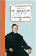 Antonio Rosmini. Ragione & libertà di Maurizio De Bortoli edito da Ares