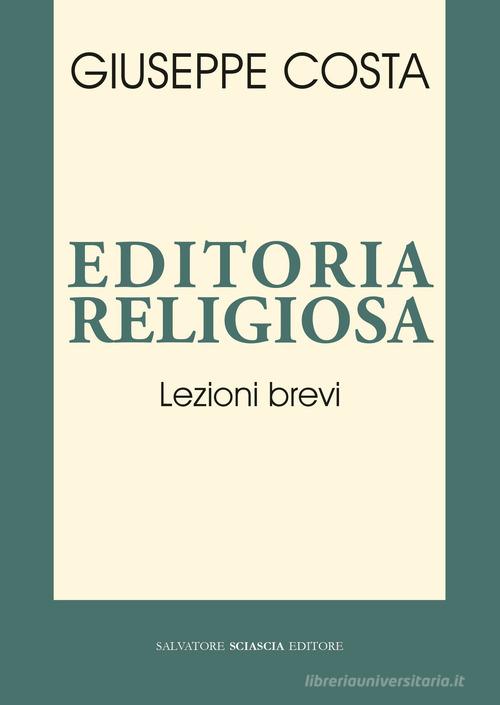 Editoria religiosa. Lezioni brevi di Giuseppe Costa edito da Sciascia