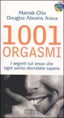 Milleuno orgasmi. I segreti sul sesso che ogni uomo dovrebbe sapere di Mantak Chia, Arava Douglas A. edito da Sperling & Kupfer