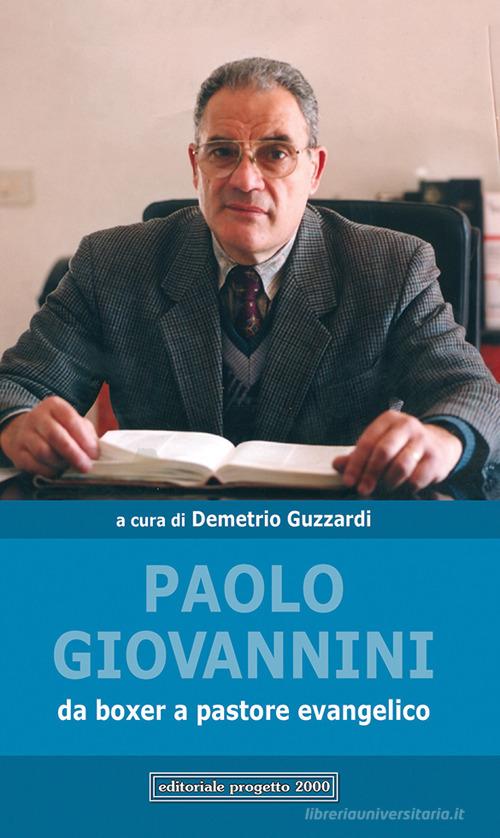 Paolo Giovannini. Da boxer a pastore evangelico edito da Progetto 2000