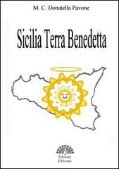 Sicilia terra benedetta di M. Donatella Pavone edito da Edizioni Il Pavone