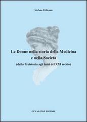 Le donne nella storia della medicina e nella società dalla preistoria agli inizi del XXI secolo di Stefano Pellicanò edito da Calzone Editore