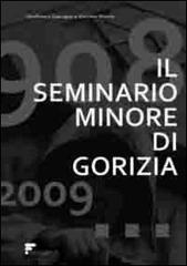 Il seminario minore di Gorizia. 1908-2009 edito da Fresco