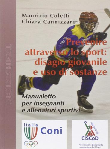 Prevenire attraverso lo sport: disagio giovanile e uso di sostanze di Maurizio Coletti, Chiara Cannizzaro edito da Antigone