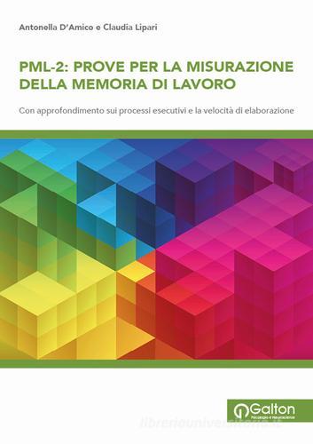 PML Prove per la misurazione della memoria di lavoro vol. 2 di Antonella D'Amico, Claudia Lipari edito da Edizioni Galton