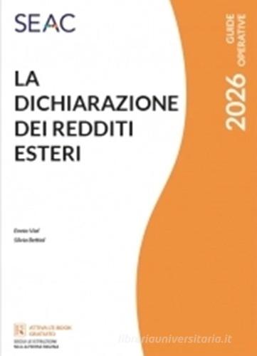 La dichiarazione dei redditi esteri 2026 di Silvia Bettiol, Ennio Vial edito da Seac