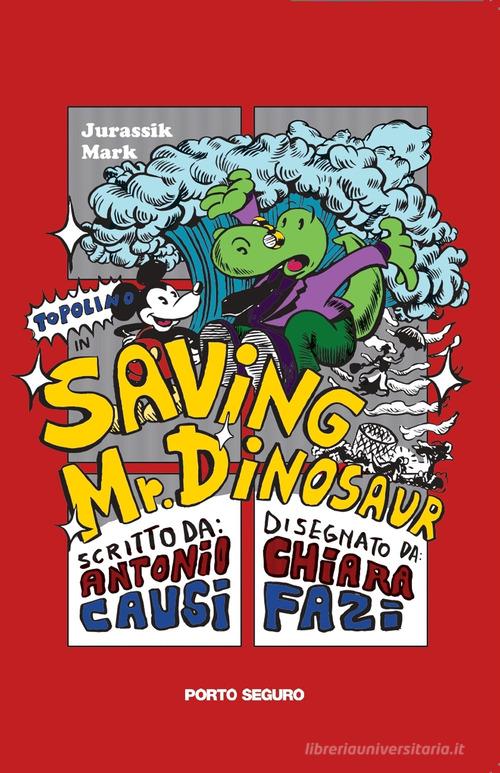 Saving mr. Dinosaur di Antonio Causi edito da Porto Seguro