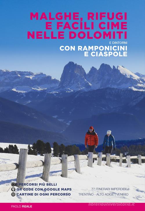 Malghe, rifugi e facili cime nelle Dolomiti e dintorni. Con ramponicini e ciaspole. Con QR code di Paolo Reale edito da ViviDolomiti