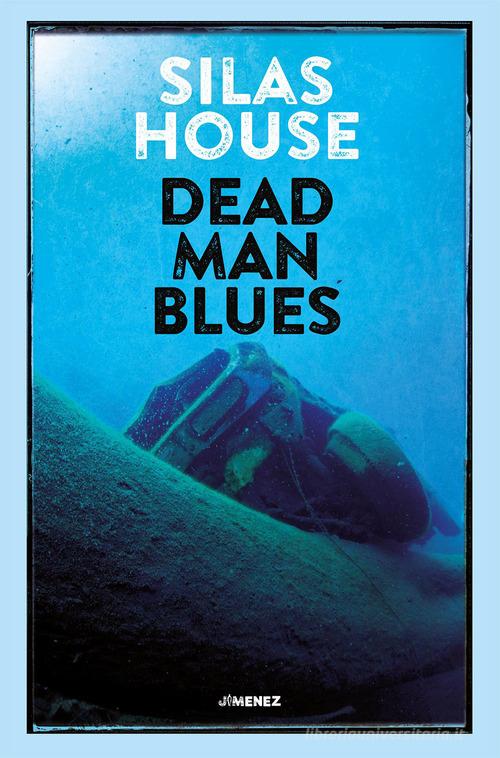 Dead man blues di Silas House edito da Jimenez