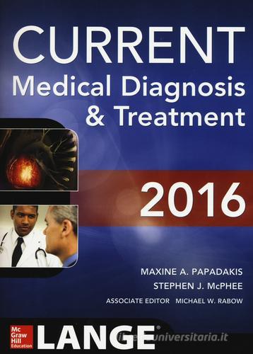 Current medical diagnosis & treatment di Maxine A. Papadakis, Stephen J. McPhee edito da McGraw-Hill Education