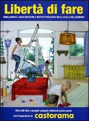 Libertà di fare: abbellimento, manutenzione e ristrutturazione della casa e del giardino edito da Giunti Editore