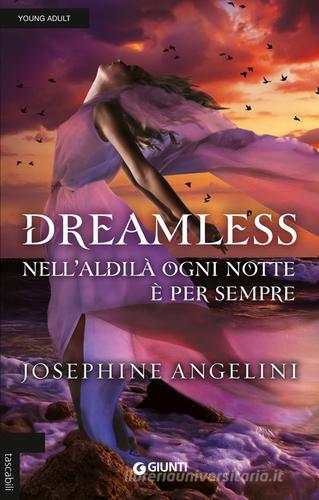Dreamless. Nell'aldilà ogni notte è per sempre di Josephine Angelini edito da Giunti Editore