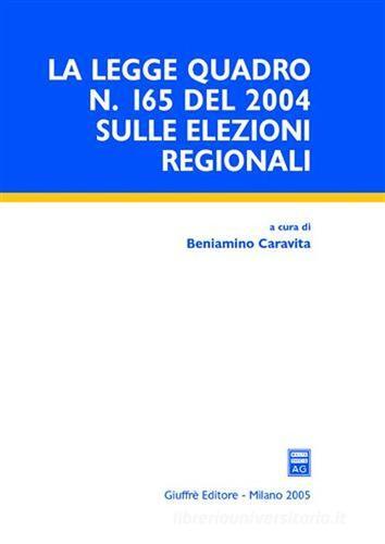 La Legge quadro n. 165 del 2004 sulle elezioni regionali edito da Giuffrè