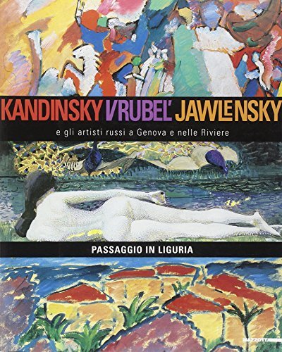 Kandinsky, Vrubel', Jawlensky e gli artisti russi a Genova e nelle Riviere. Passaggio in Liguria edito da Mazzotta