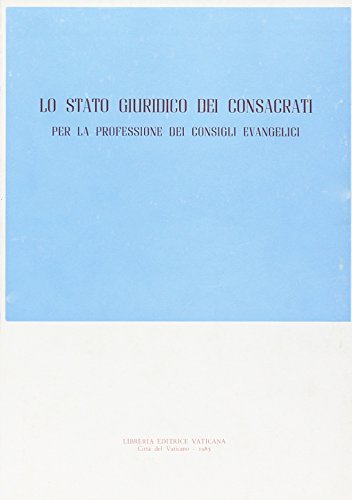 Lo stato giuridico dei consacrati per la professione dei consigli evangelici edito da Libreria Editrice Vaticana