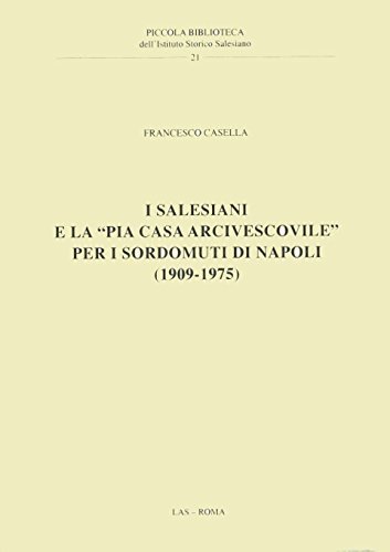 I salesiani e la «Pia casa arcivescovile» per i sordomuti di Napoli (1909-1975) di Francesco Casella edito da LAS