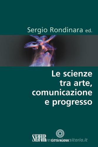 Le scienze tra arte, comunicazione e progresso edito da Città Nuova