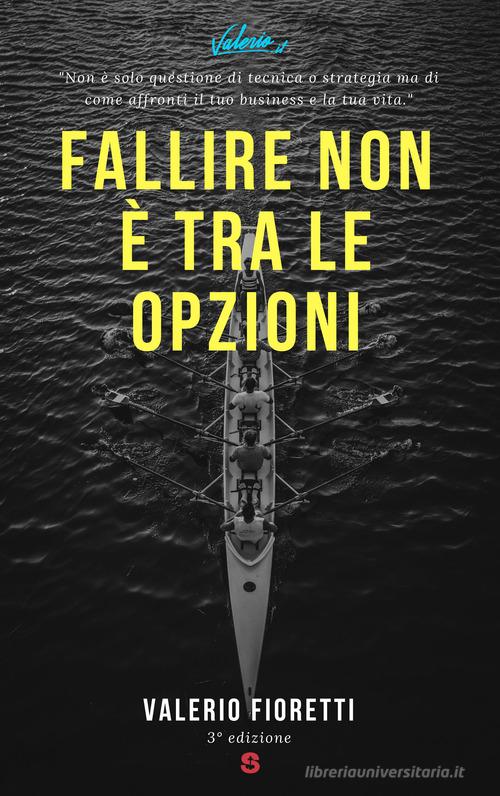 Fallire non è tra le opzioni. Con espansione online di Valerio Fioretti edito da Start Me Hub