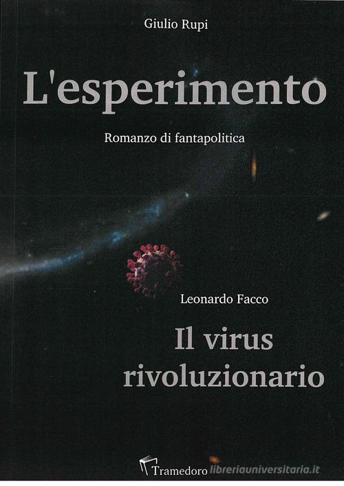 L' esperimento. Il virus rivoluzionario di Giulio Rupi, Leonardo Facco edito da Tramedoro