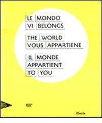 Il mondo vi appartiene. Catalogo della mostra (Venezia, Palazzo Grassi, 2 giugno-31 dicembre 2011). Ediz. italiana, inglese, francese edito da Mondadori Electa