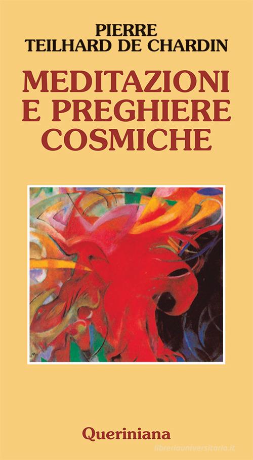Meditazioni e preghiere cosmiche di Pierre Teilhard de Chardin edito da Queriniana