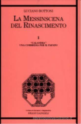 La messinscena del Rinascimento vol.1 di Luciano Bottoni edito da Franco Angeli
